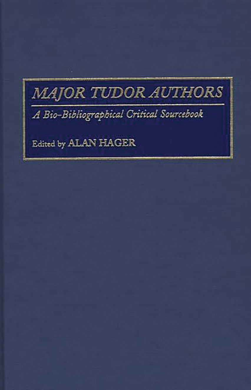 Major Tudor Authors: A Bio-Bibliographical Critical Sourcebook: Alan ...