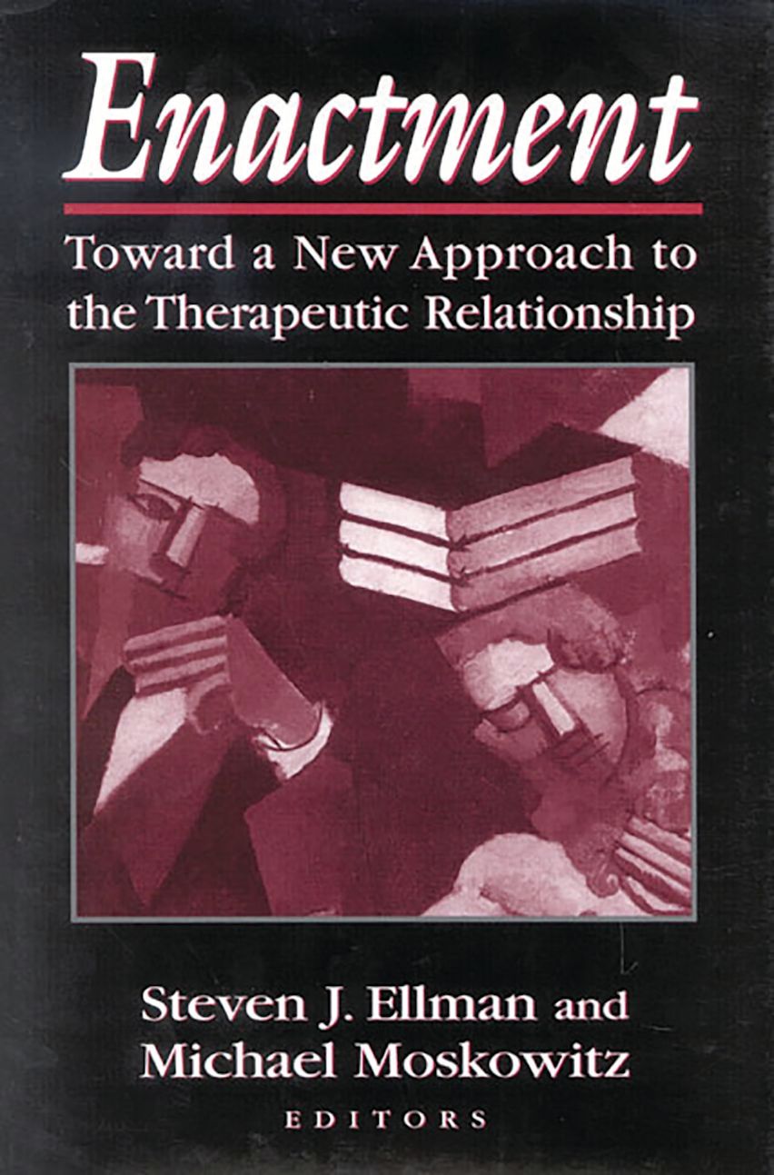 Enactment Toward a New Approach to the Therapeutic Relationship