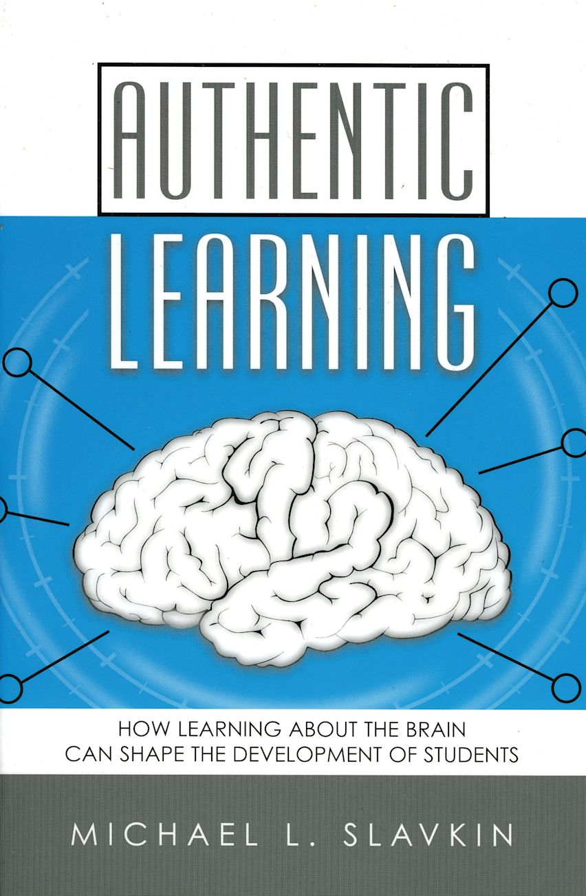 Authentic Learning: How Learning about the Brain Can Shape the ...