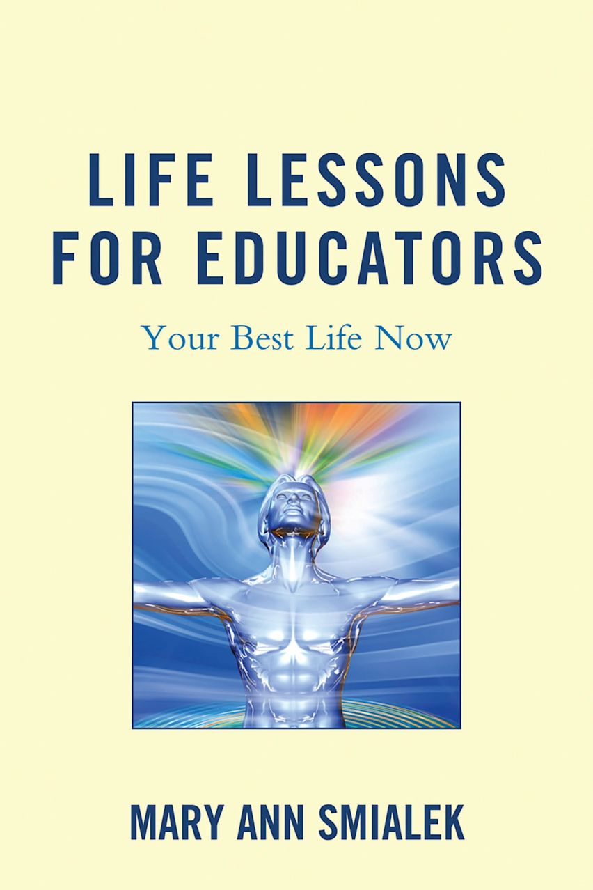 Share Life Lessons Life Lessons for Educators: Your Best Life Now: Mary Ann Smialek: R&L ...