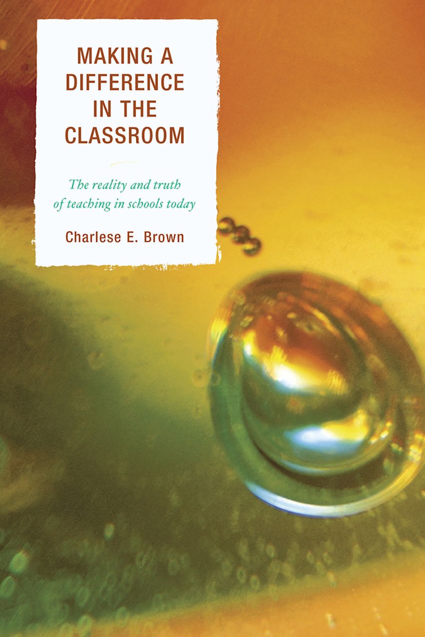 Making a Difference in the Classroom: The Reality and Truth of Teaching ...