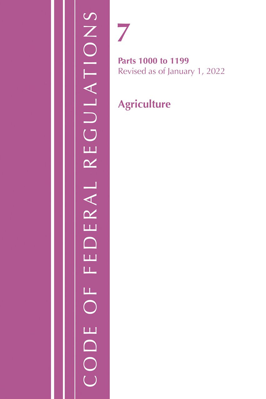 Code of Federal Regulations, Title 07 Agriculture 1000-1199, Revised as of January 1, 2022 cover