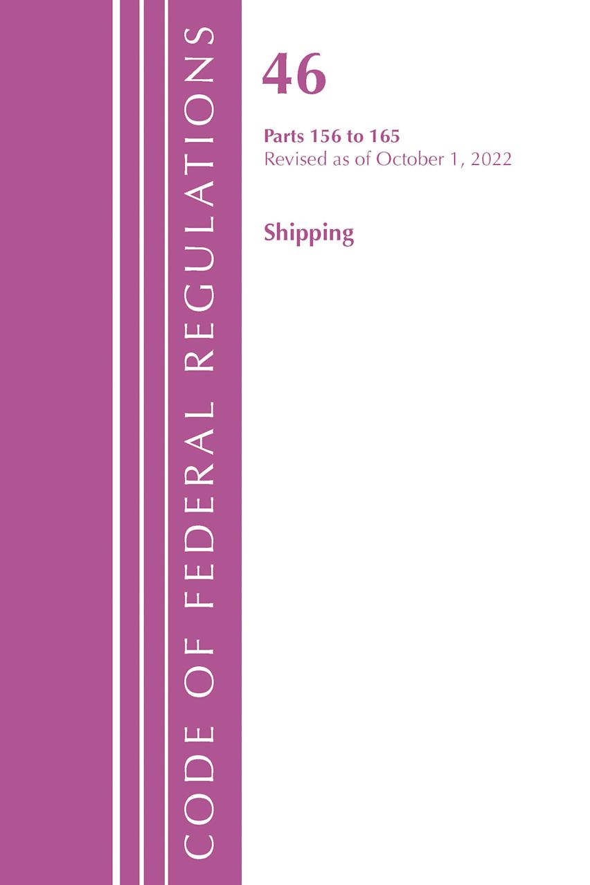 Code of Federal Regulations, Title 46 Shipping 156-165, Revised as of October 1, 2022 cover