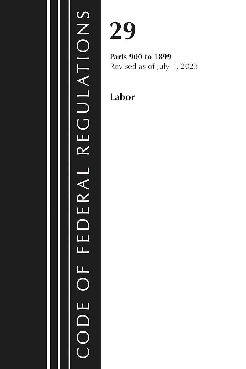 Code of Federal Regulations, Title 29 Labor/OSHA 900-1899, Revised as of July 1, 2023 cover