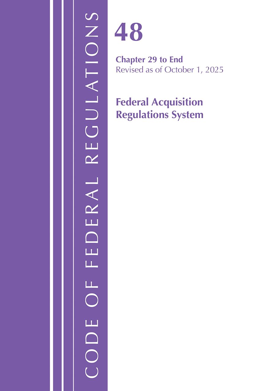 Code of Federal Regulations, Title 48 Federal Acquisition Regulations System Chapter 29-End, Revised as of October 1, 2025 cover