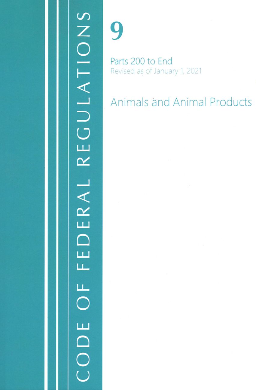 Code of Federal Regulations, Title 09 Animals and Animal Products 200-End, Revised as of January 1, 2021 cover