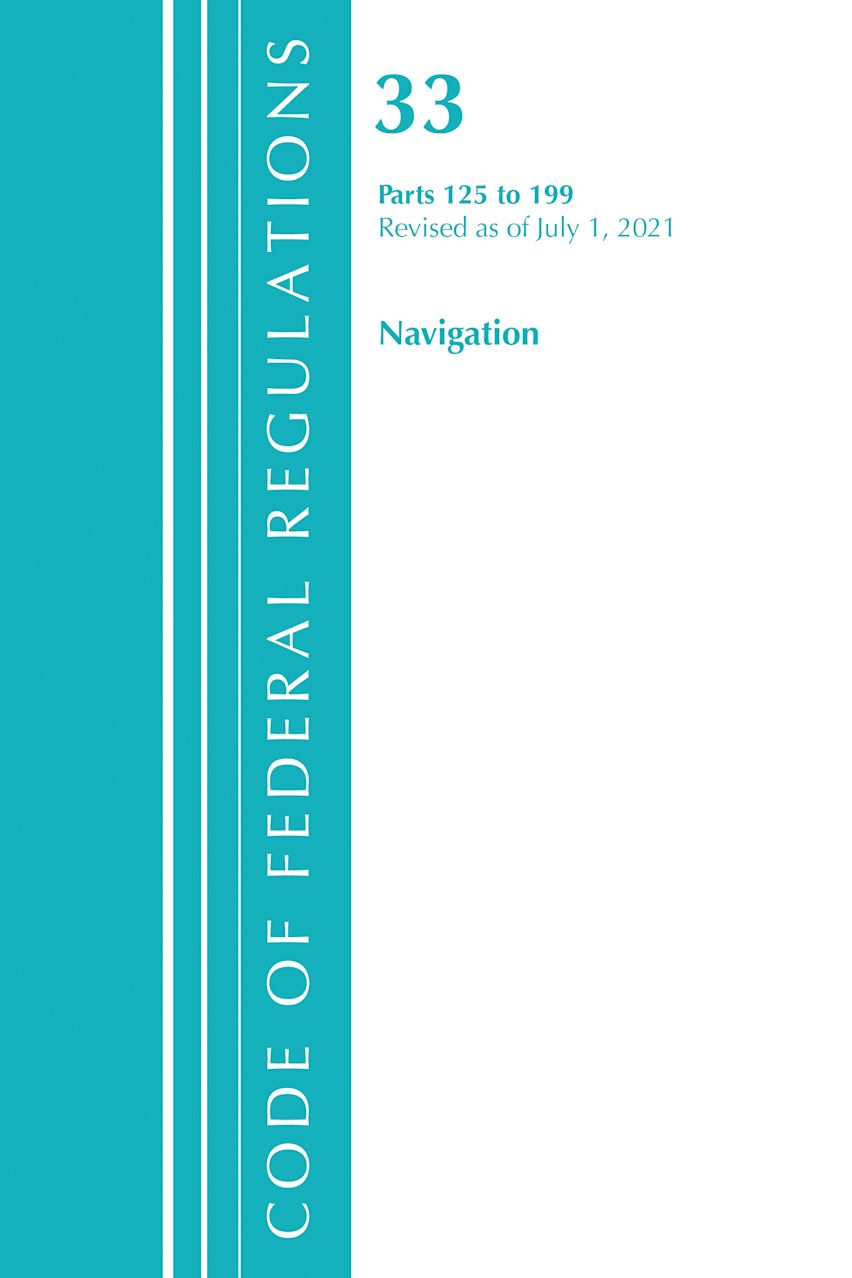Code of Federal Regulations, Title 33 Navigation and Navigable Waters 125-199, Revised as of July 1, 2021 cover