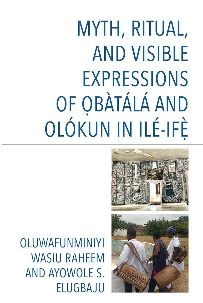 Myth, Ritual, and Visible Expressions of Obàtálá and Olókun in Ilé-Ife` cover