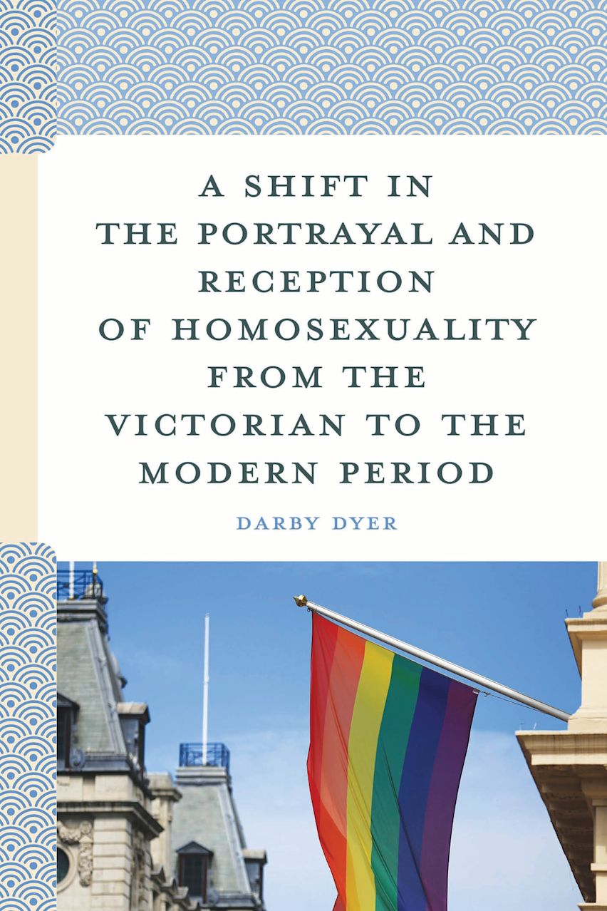 A Shift in the Portrayal and Reception of Homosexuality from the Victorian to the Modern Period cover