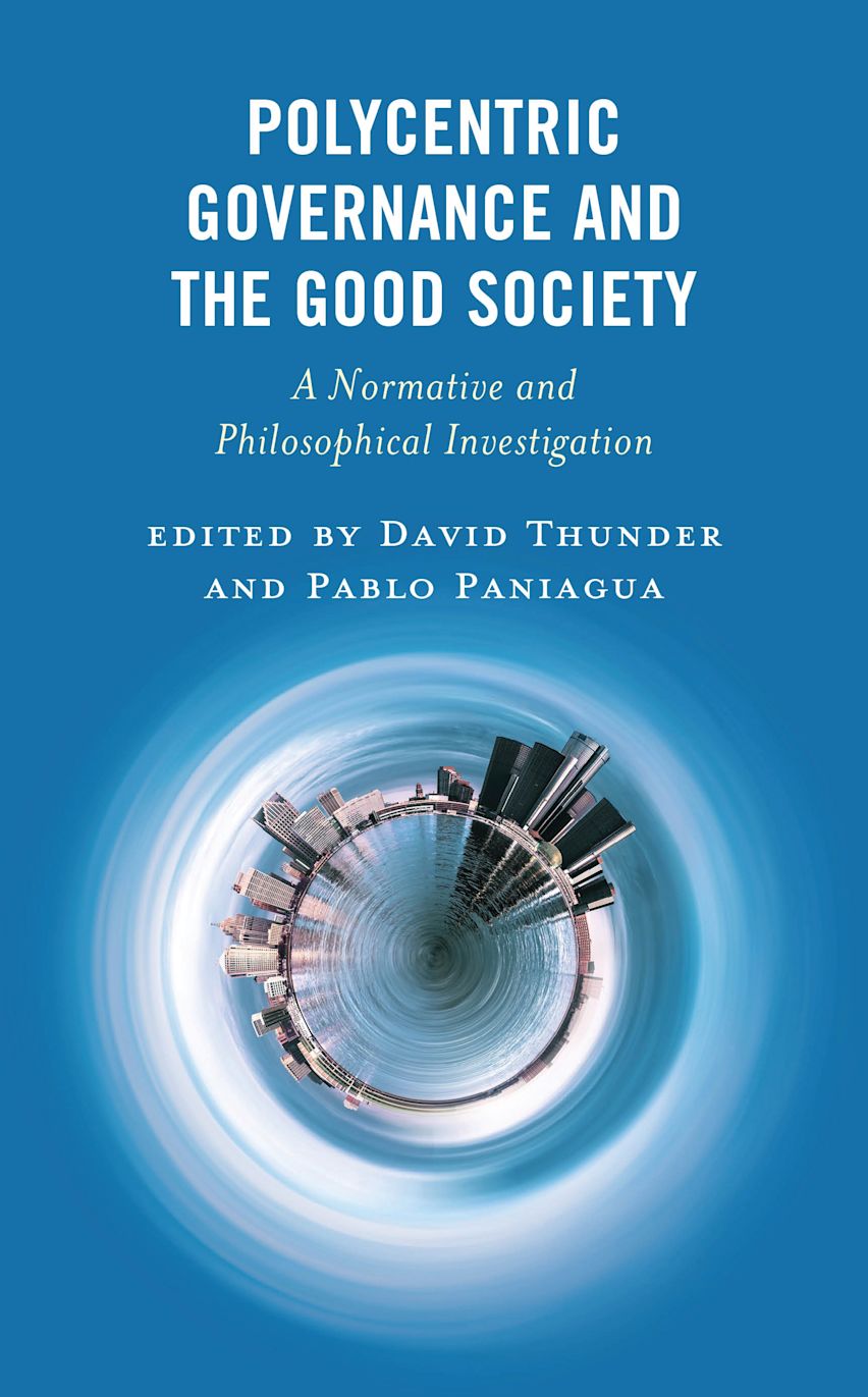 Polycentric Governance and the Good Society: A Normative and