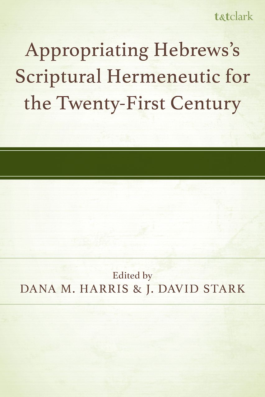 Appropriating Hebrews's Scriptural Hermeneutic for the Twenty-First Century cover