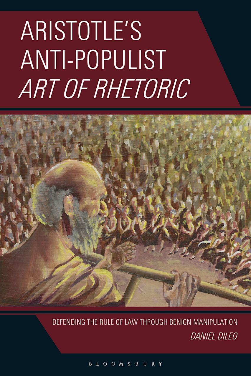 Aristotle’s Anti-Populist Art of Rhetoric: Defending the Rule of Law Through Benign Manipulation cover