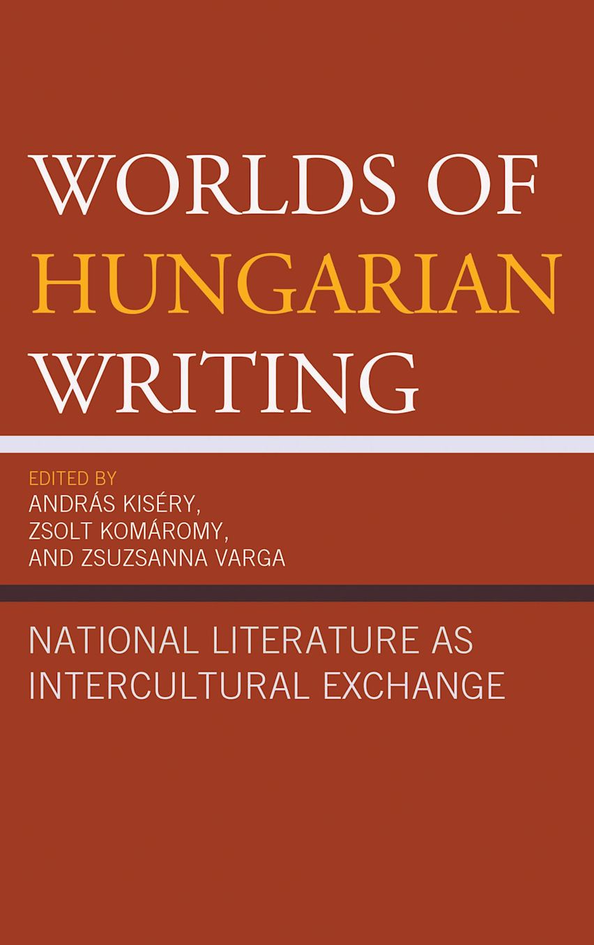Hungerian Writing Worlds of Hungarian Writing: National Literature as Intercultural ...