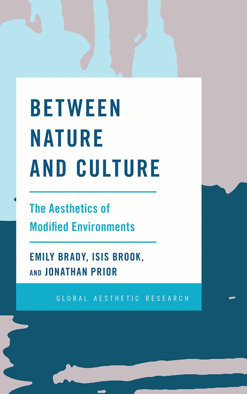 Between Nature and Culture: The Aesthetics of Modified Environments cover
