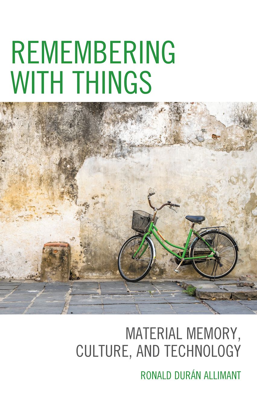 Remembering with Things: Material Memory, Culture, and Technology ...