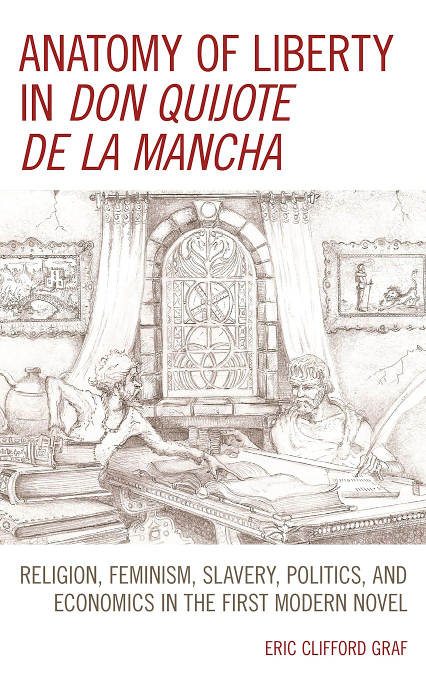 Anatomy of Liberty in Don Quijote de la Mancha: Religion, Feminism ...