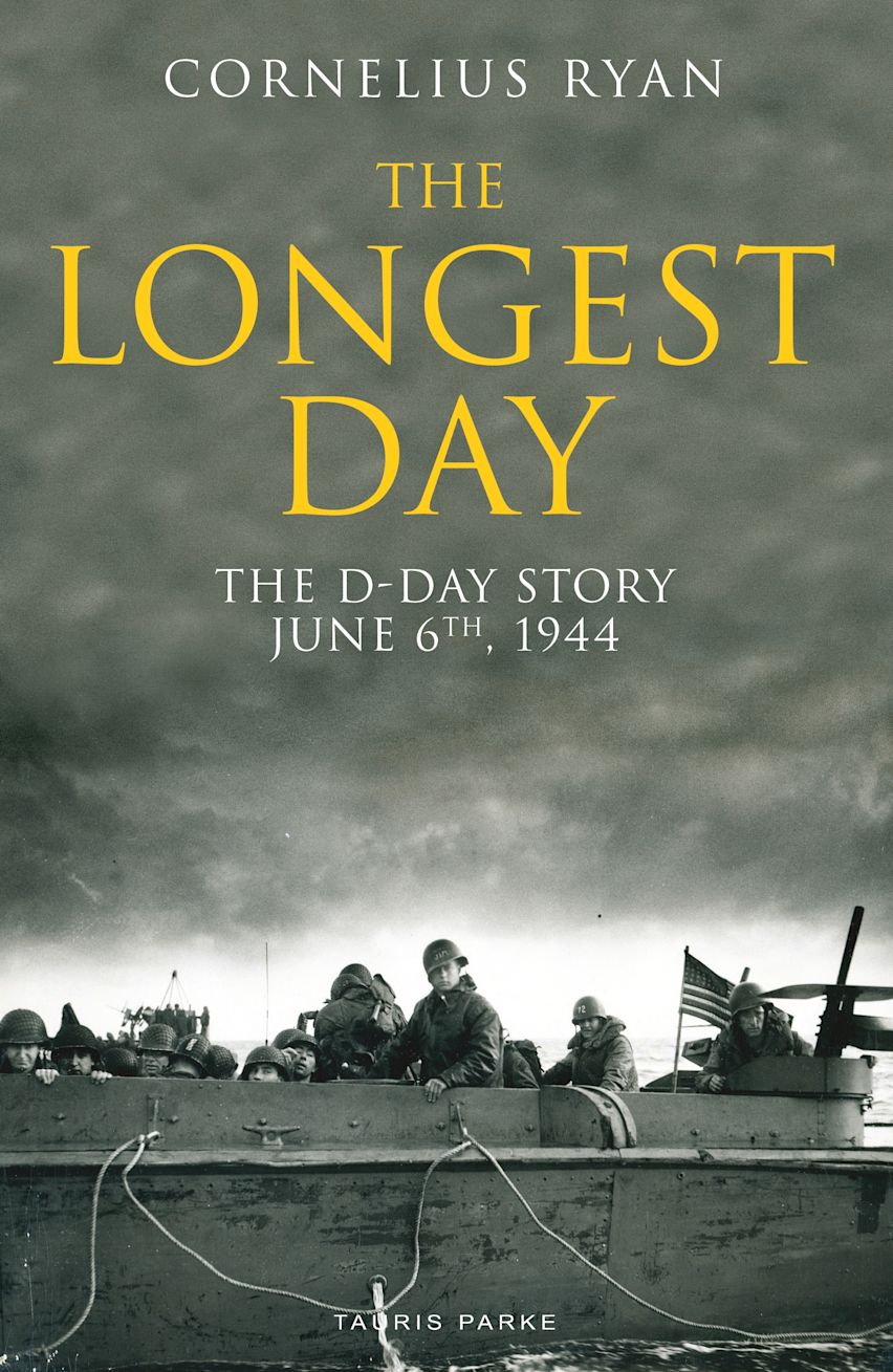 The Longest Day: The D-Day Story, June 6th, 1944: Cornelius Ryan