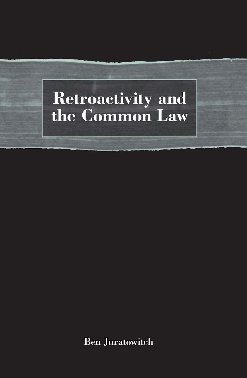 Retroactivity Retroactivity and the Common Law: : Ben Juratowitch: Hart Publishing ...