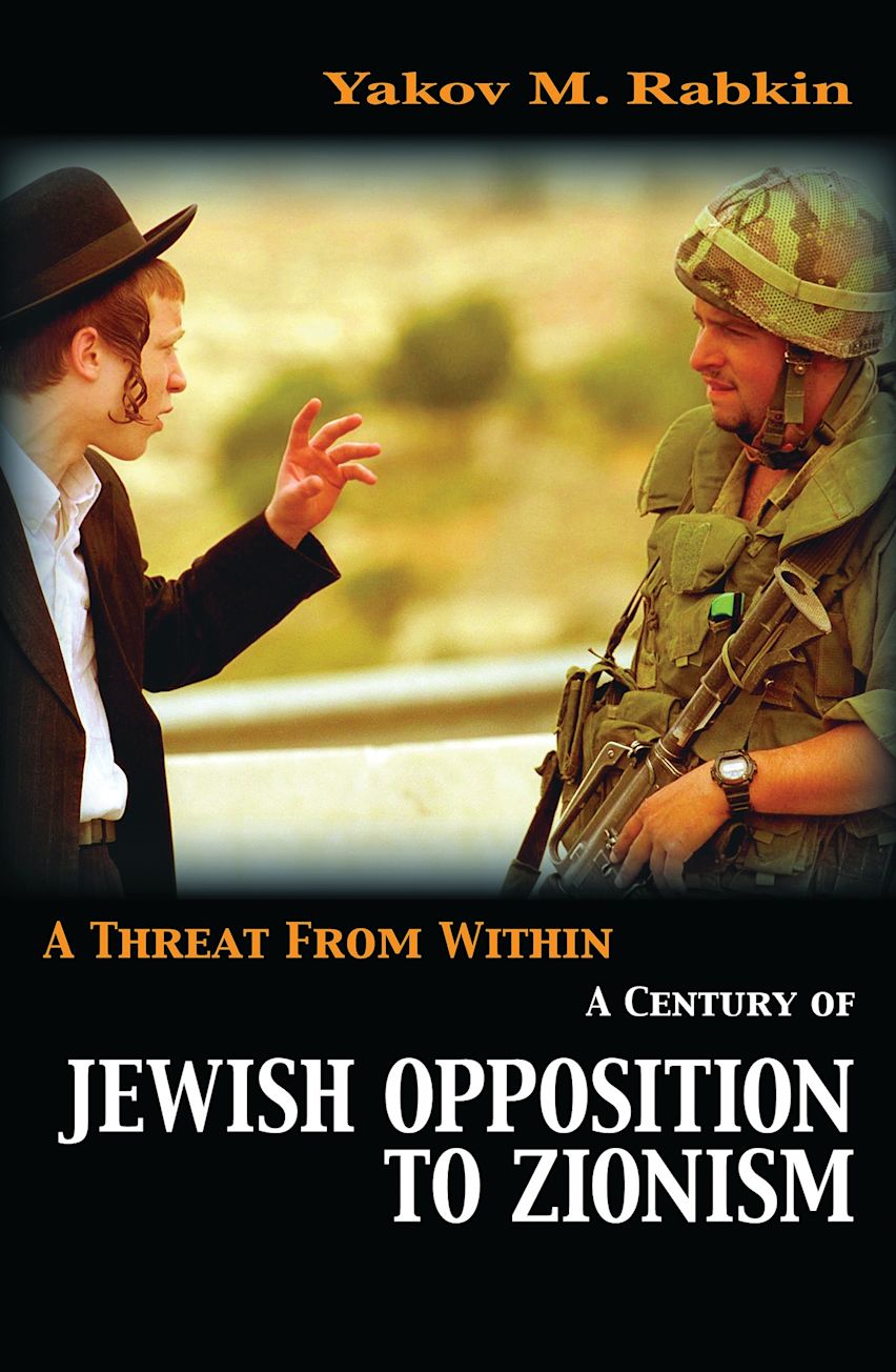 Yakov Rabkin Book List.pdf A Threat from Within: A Century of Jewish Opposition to Zionism: Yakov ...