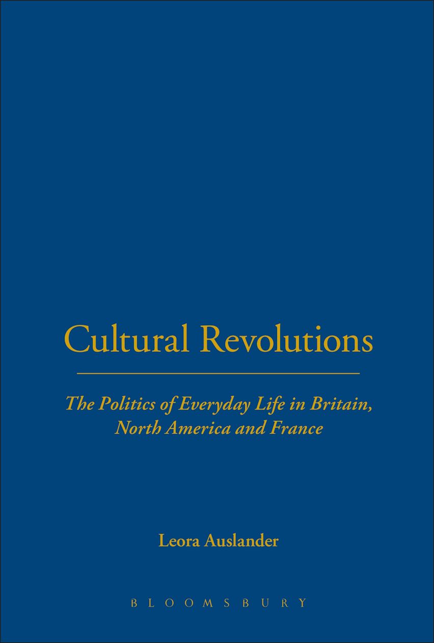Cultural Revolutions: The Politics of Everyday Life in Britain, North ...