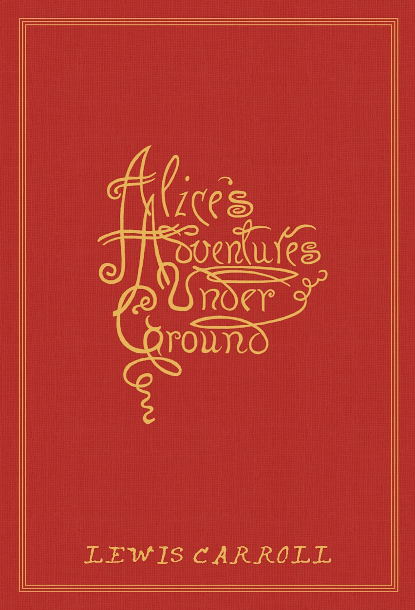 Alice's Adventures Under Ground cover