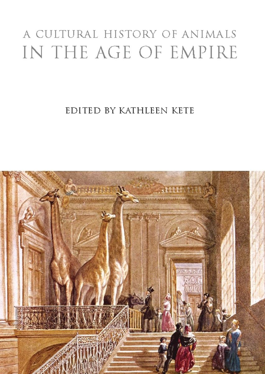 A Cultural History of Animals in the Age of Empire: : The Cultural ...