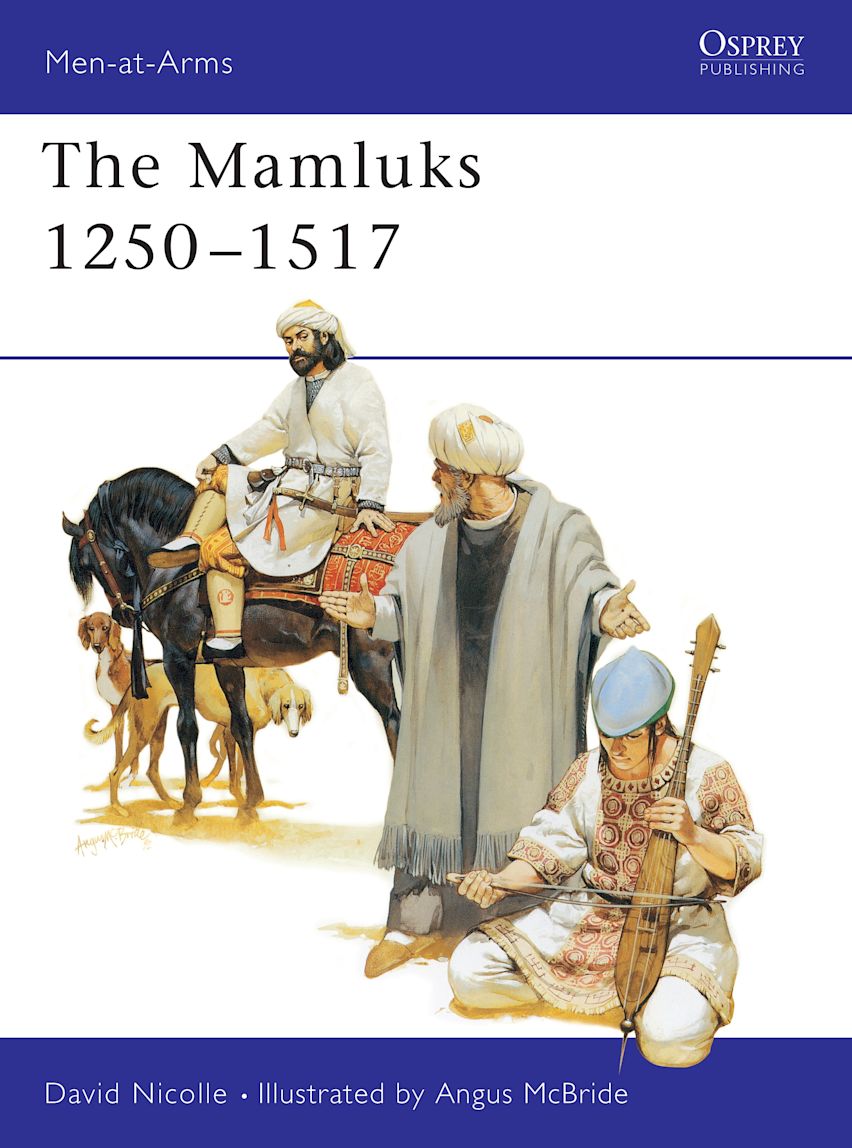 The Mamluks 1250 1517 Men at Arms David Nicolle Osprey Publishing The Mamluks 1250 1517 Men at Arms David Nicolle Osprey Publishing