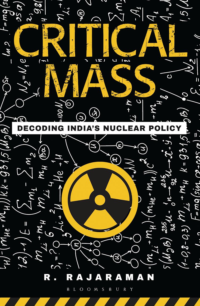 Critical Mass Decoding India’s Nuclear Policy R. Rajaraman