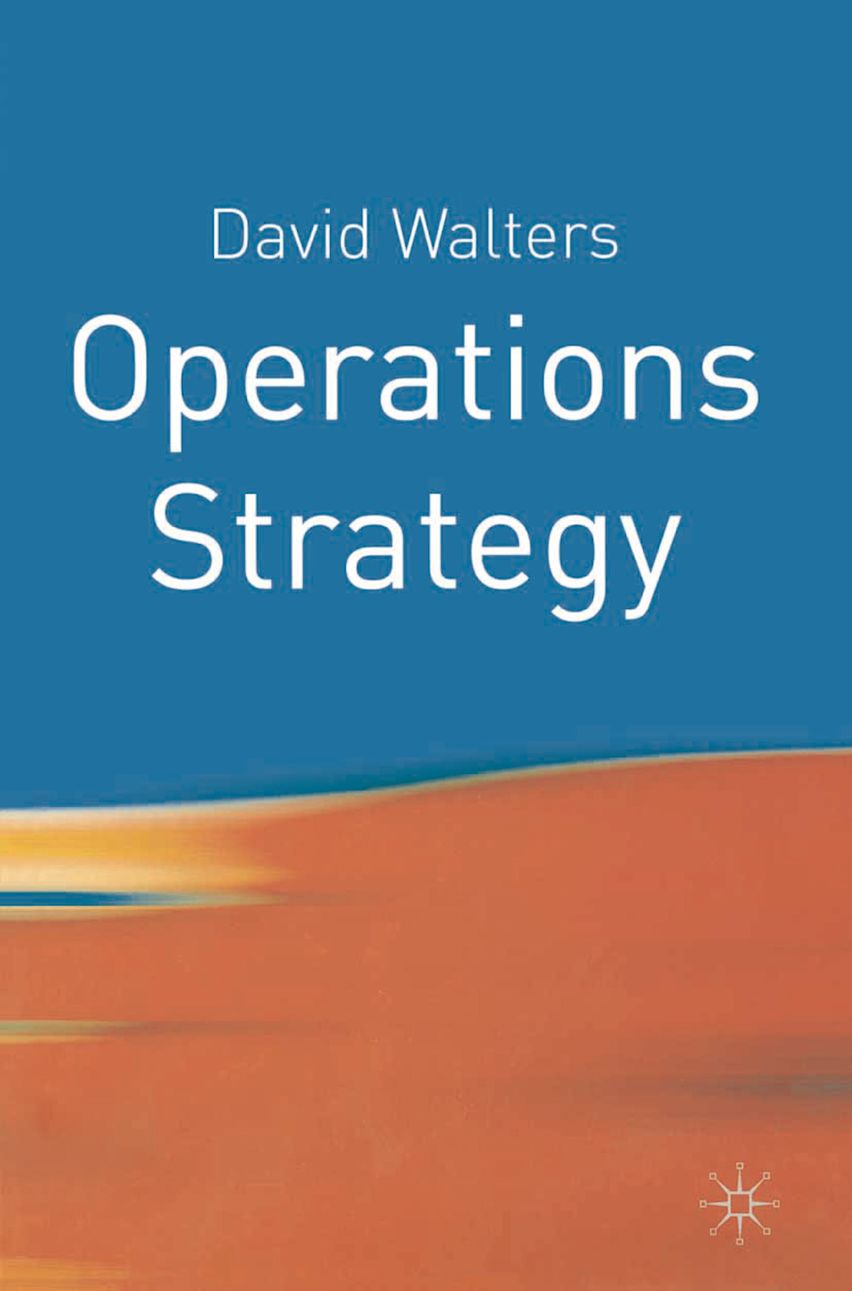 Operations Strategy: A Value Chain Approach: David Walters