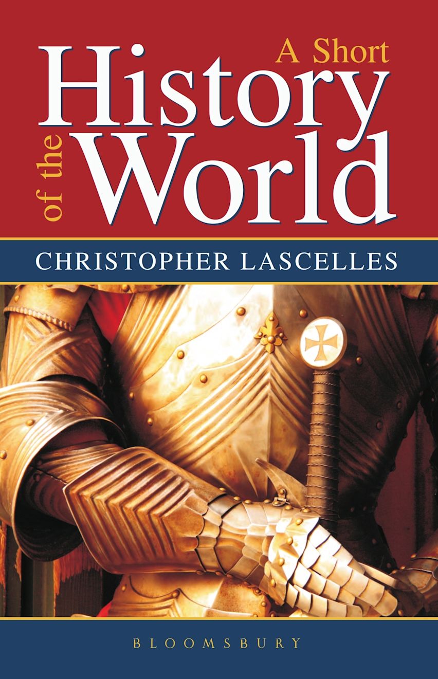 A Short History of the World: : Christopher Lascelles: Bloomsbury