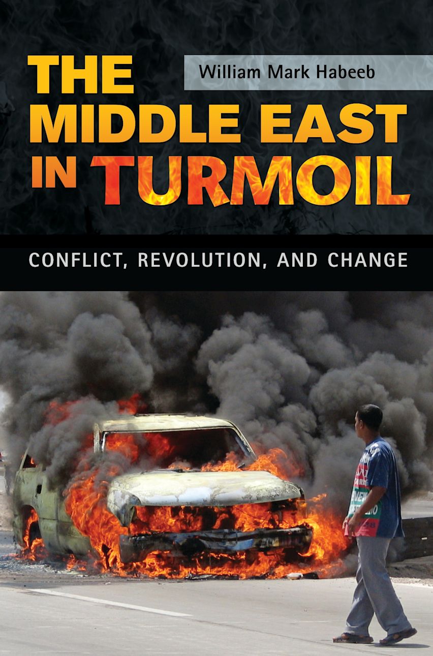 The Middle East in Turmoil: Conflict, Revolution, and Change: William M ...