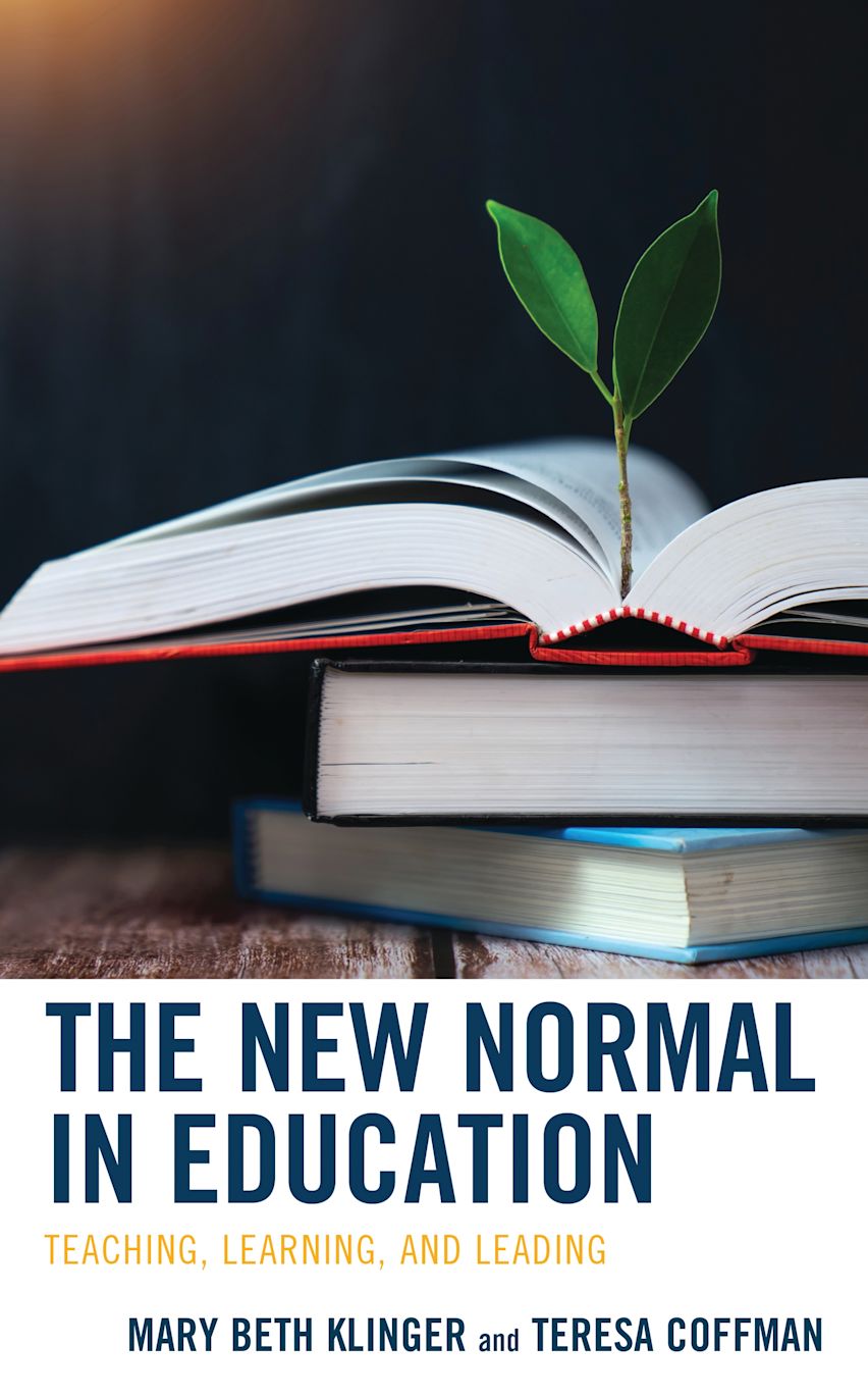 The New Normal in Education: Teaching, Learning, and Leading: Mary Beth ...