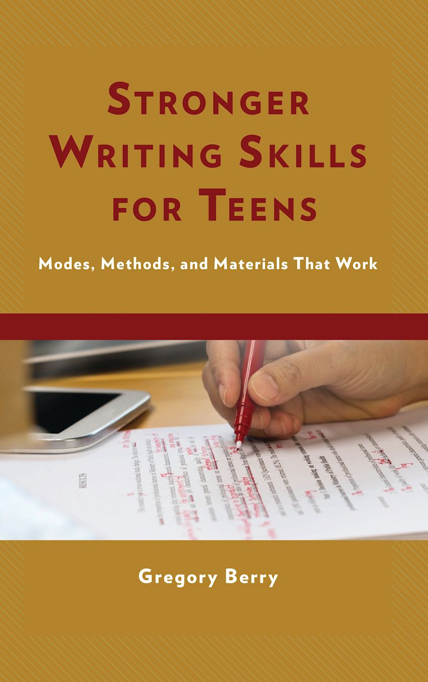Stronger Writing Skills for Teens: Modes, Methods, and Materials That ...