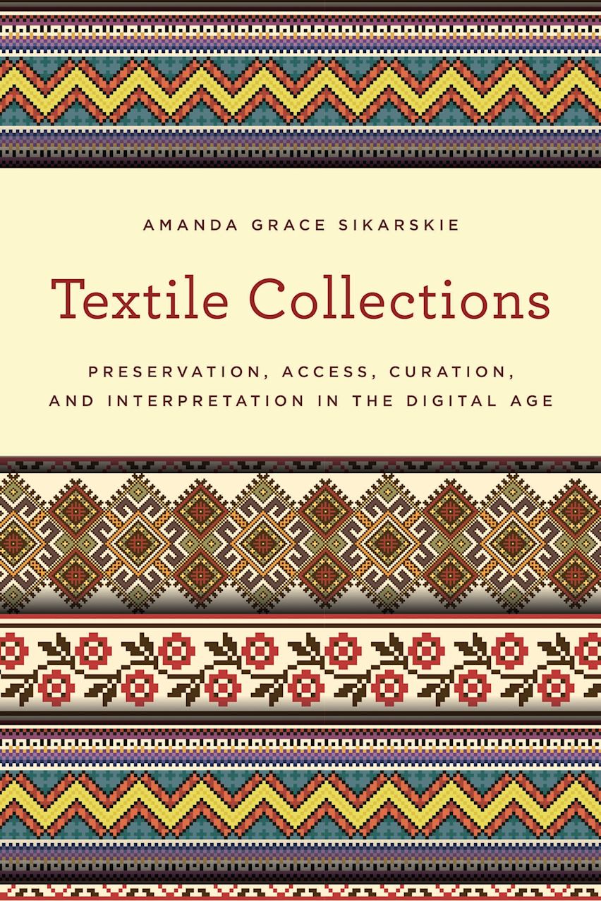 Access Textiles Textile Collections: Preservation, Access, Curation, and Interpretation ...