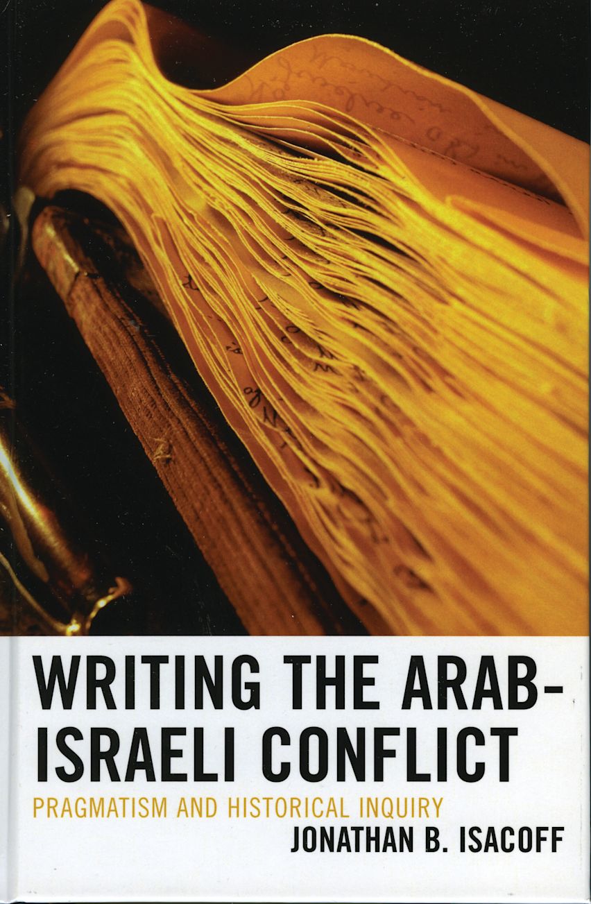 Writing the Arab-Israeli Conflict: Pragmatism and Historical Inquiry ...