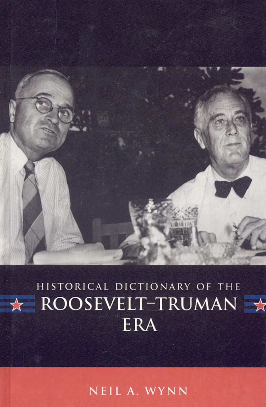 Historical Dictionary of the Roosevelt-Truman Era cover