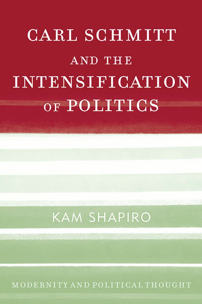 Carl Schmitt and the Intensification of Politics cover