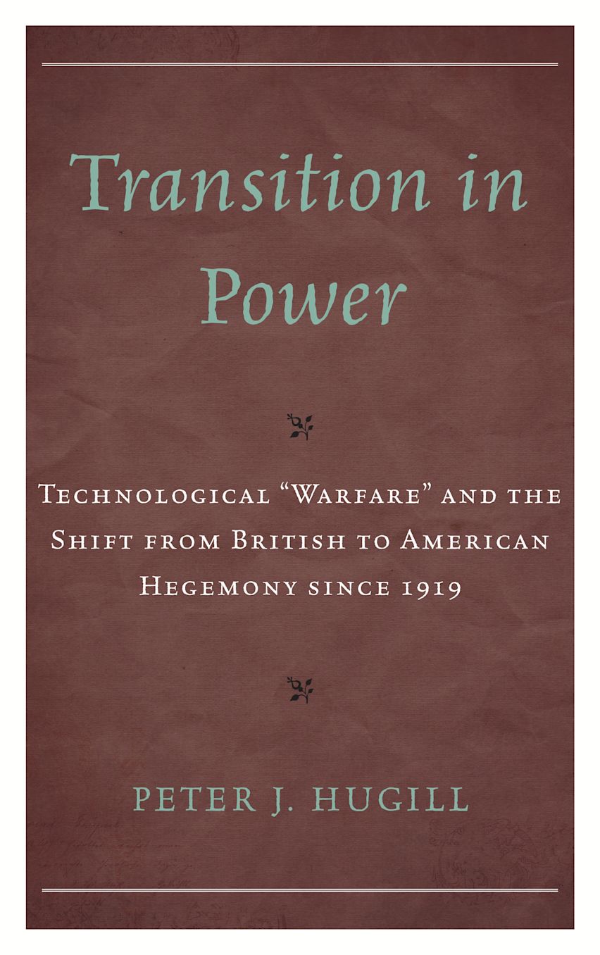 Transition in Power: Technological “Warfare” and the Shift from British ...
