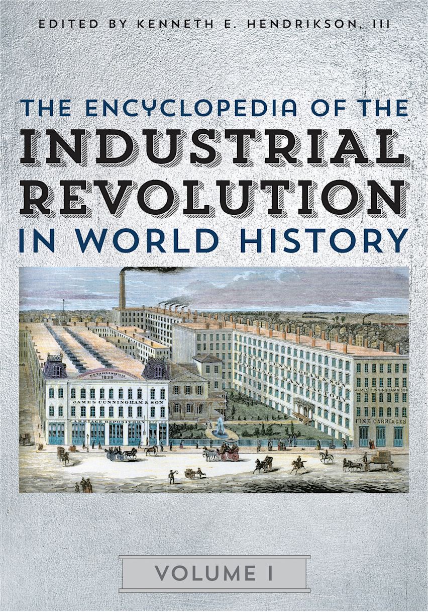 The Encyclopedia of the Industrial Revolution in World History: 3 ...