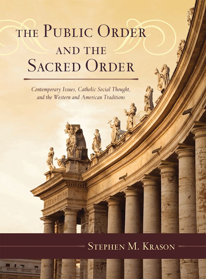 The Public Order and the Sacred Order: Contemporary Issues, Catholic Social Thought, and the Western and American Traditions cover
