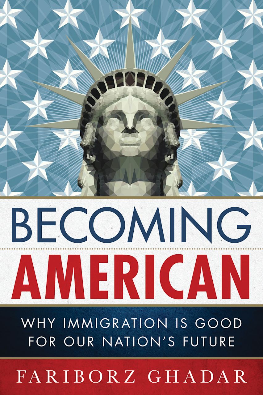 Becoming American: Why Immigration Is Good for Our Nation's Future ...