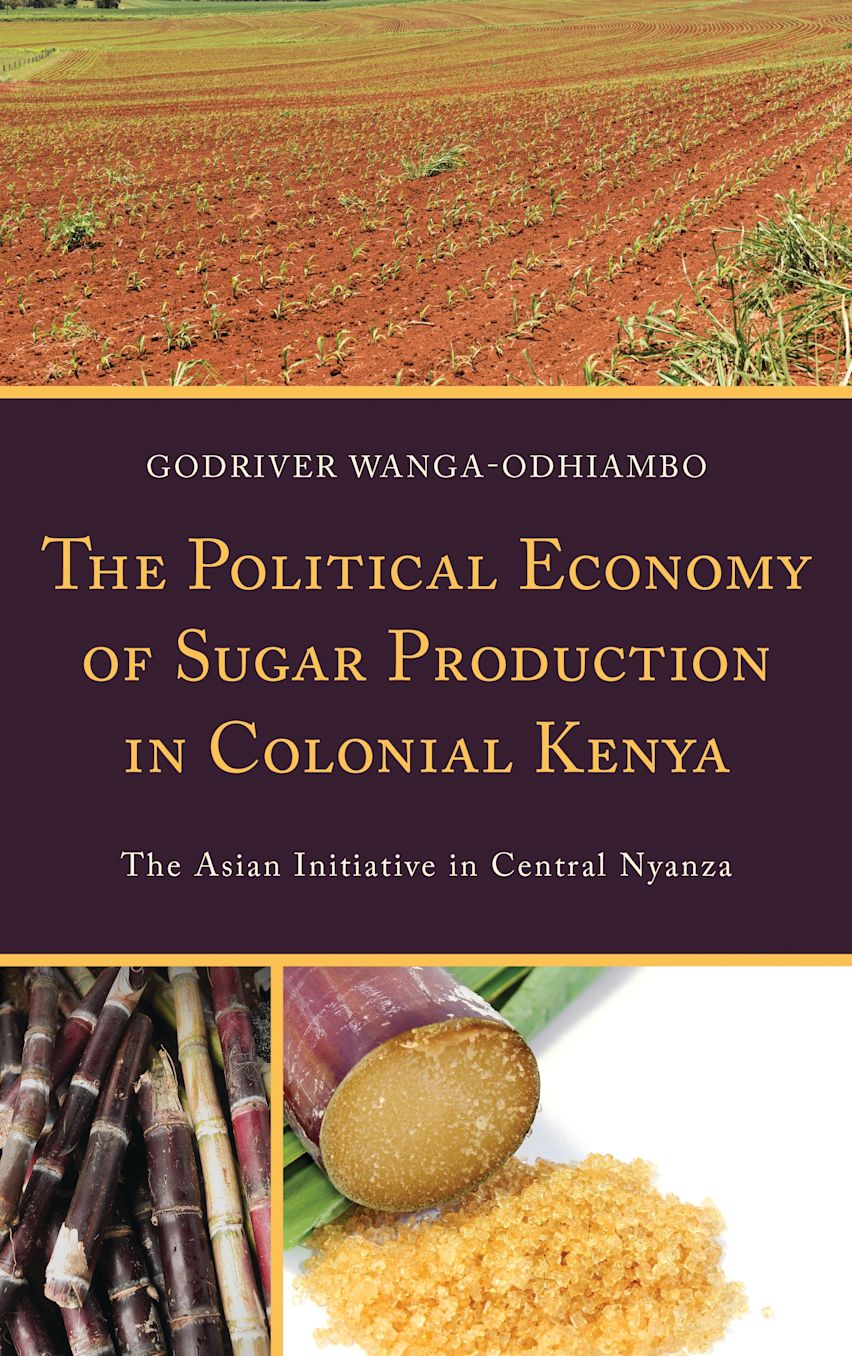 The Political Economy of Sugar Production in Colonial Kenya cover