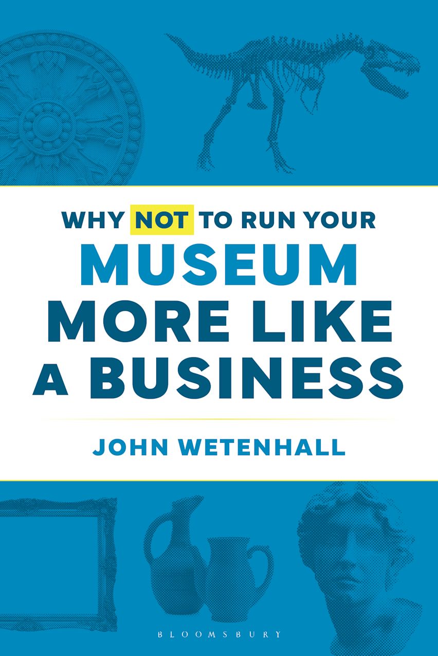 Why Not to Run Your Museum More Like a Business cover