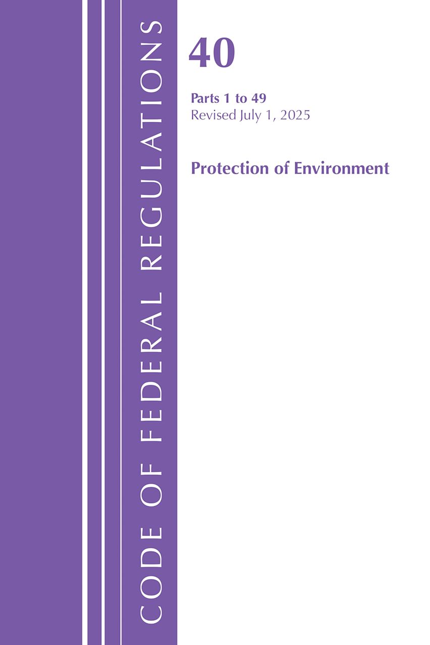 Code of Federal Regulations, Title 40 Protection of Environment 1-49, Revised as of July 1, 2025 cover