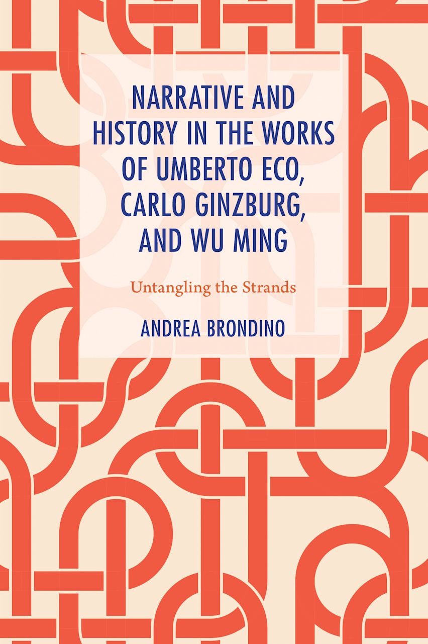 Narrative and History in the Works of Umberto Eco, Carlo Ginzburg, and Wu Ming cover