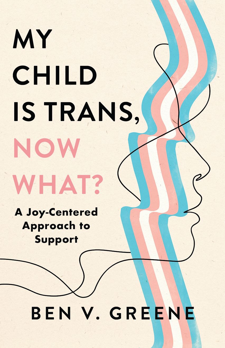 My Child Is Trans, Now What? cover