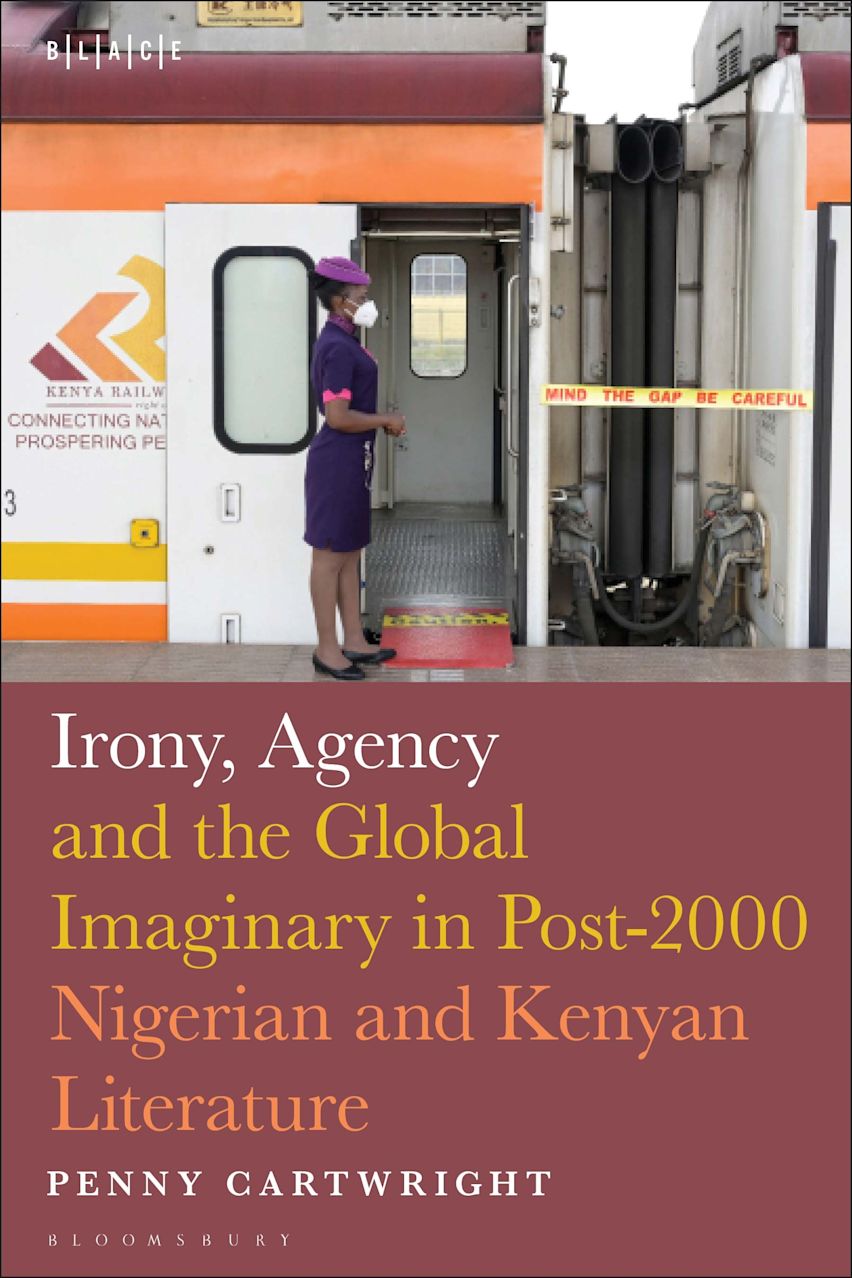 Irony, Agency and the Global Imaginary in Post-2000 Nigerian and Kenyan Literature cover
