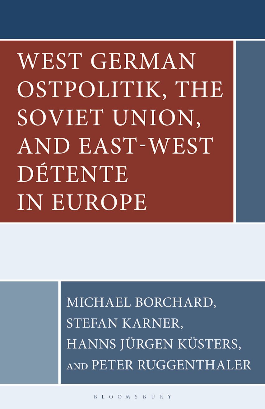 West German Ostpolitik, the Soviet Union, and East-West Détente in Europe cover