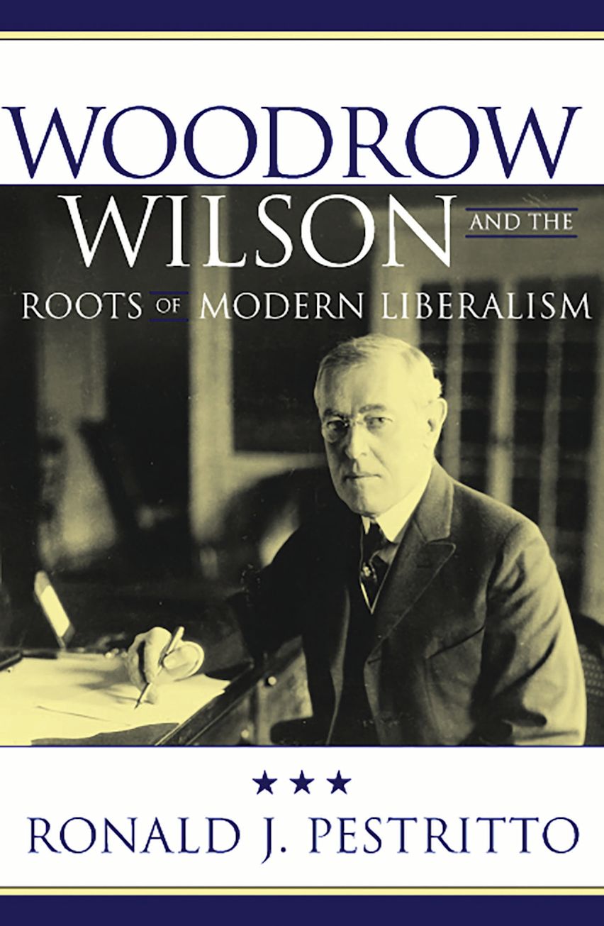 Woodrow Wilson and the Roots of Modern Liberalism cover