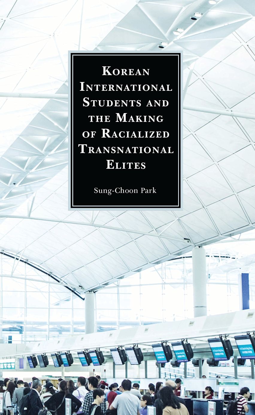 Korean International Students and the Making of Racialized Transnational Elites cover